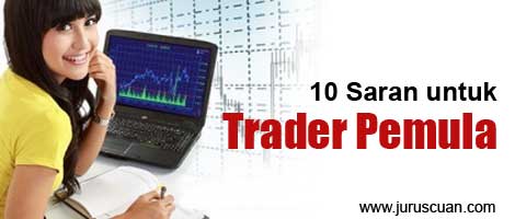 10 Saran Untuk Trader Pemula