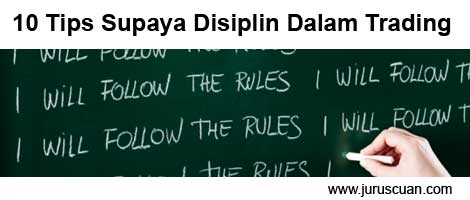 10 Tips Supaya Disiplin Dalam Trading