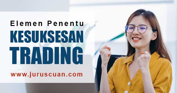 Elemen Penentu Kesuksesan Trading
