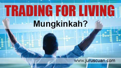 Trading For Living - Mungkinkah?