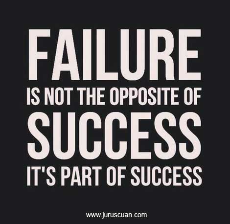 Failure is not the opposite of success. It's part of success - Motivasi